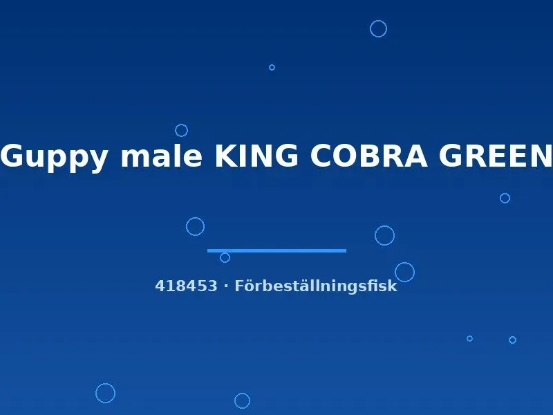 Näsets Ciklidhobby Guppy King Cobra Green hane lg