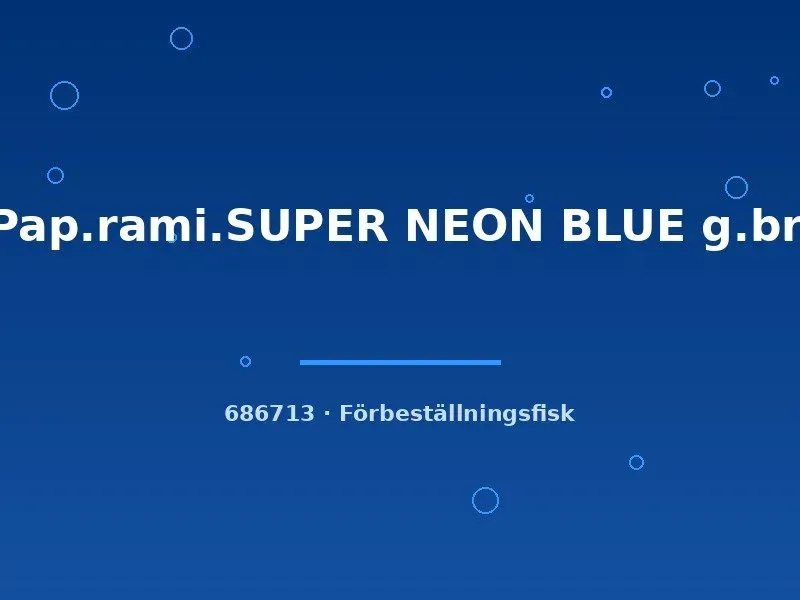 Näsets Ciklidhobby Pap.rami. Super Neon Blue ciklid 3-4cm
